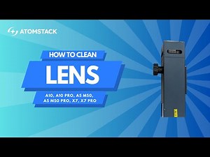How to Clean the Lens for AtomStack10-Watt Series Laser Head