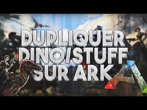 Comment dupliquer des Dinosaures/Stuff sur ARK : Survival Evolved ! [PC]