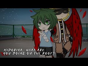 Midoriya, what are you doing on the roof? | depressed! Deku & Hawks (part1) | MHA