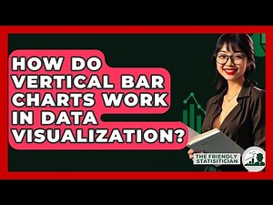 How Do Vertical Bar Charts Work In Data Visualization? - The Friendly Statistician