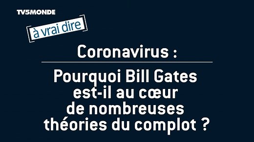 Coronavirus : pourquoi Bill Gates est-il au cœur de nombreuses théories du complot ? [à vrai dire] | TV5MONDE