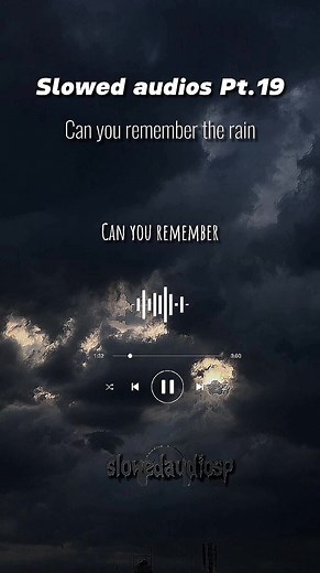 Slowed Audios - 𝘾𝙖𝙣 𝙮𝙤𝙪 𝙧𝙚𝙢𝙚𝙢𝙗𝙚𝙧 𝙩𝙝𝙚 𝙧𝙖𝙞𝙣🎧