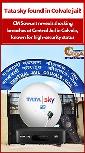 96K views · 1.4K reactions | Tata sky found in Colvale jail! CM Sawant reveals shocking breaches at Central Jail in Colvale, known for high-security status #Goa #goanews #tatasky #colavlejail | In Goa 24x7 | Facebook