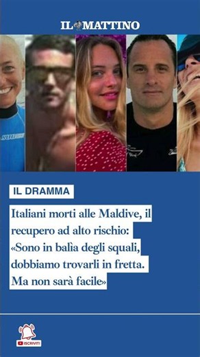 Italiani morti alle Maldive, il recupero ad alto rischio dei 4 corpi: «In balìa degli squali»