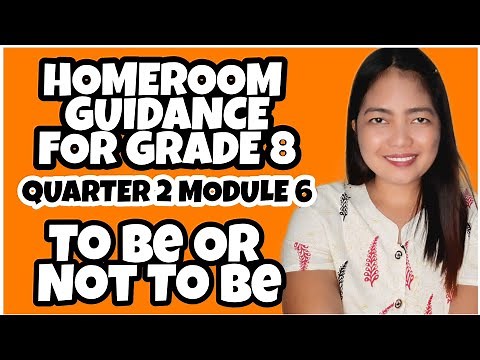 GRADE 8 HOMEROOM GUIDANCE MODULE 6 || To Be or Not To Be