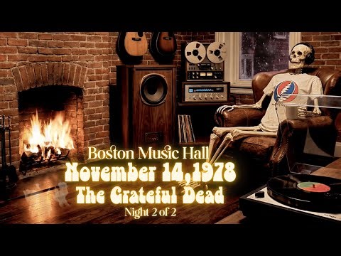 Grateful Dead — 11/14/1978 Live | Boston Music Hall Night 2 of 2 Fireplace Rest in Peace Bobby