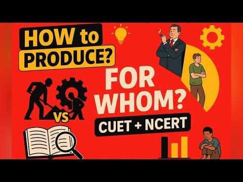 #4 How to Produce & For Whom to Produce? | Central Problems of Economy | CUET Economics 2026 – Ch 1