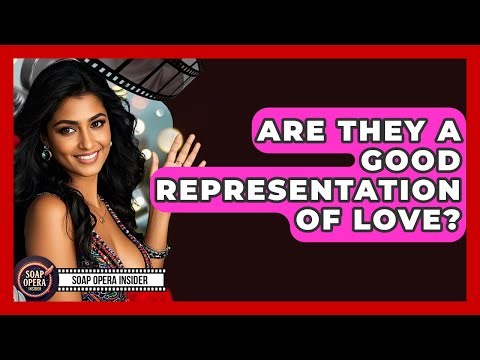 Are They A Good Representation Of Love? - Soap Opera Insider