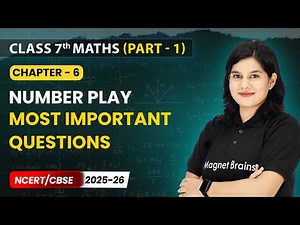 Number Play - Most Important Questions | Class 7 Maths Part 1 | Chapter 6 | CBSE 2025-26
