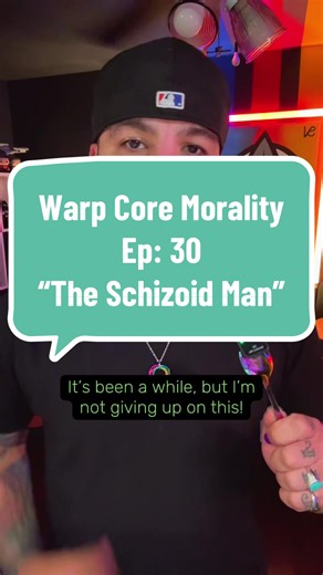 Warp Core Morality Episode 30: The Schizoid Man