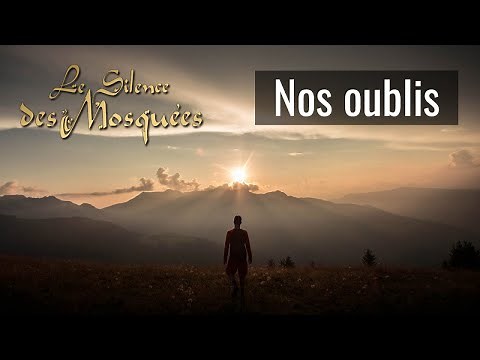 Le Silence des Mosquées - Nos oublis