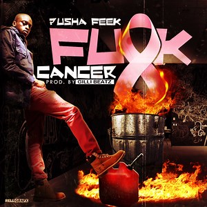 Pusha Feek – F&@$ Cancer