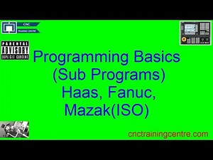 CNC Program Basics Haas Fanuc Mazak ISO Sub Programmes
