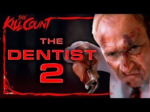 The Dentist 2 (1998) KILL COUNT
