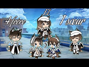 4 frère 1 soeur 5/6 (gacha life)