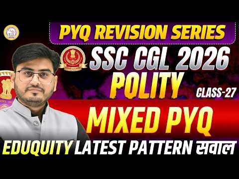 SSC CGL 2026 Polity PYQ Revision | Mixed Previous Year Question | Latest Pattern | Class 27