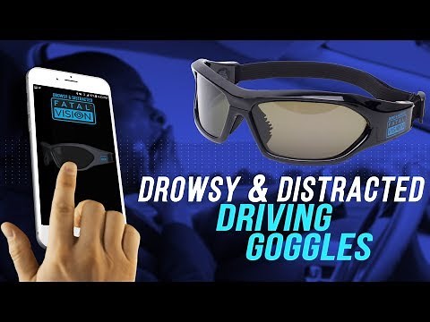 Drowsy & Distracted Fatal Vision® Goggles show the dangers of Drowsy and Distracted Driving