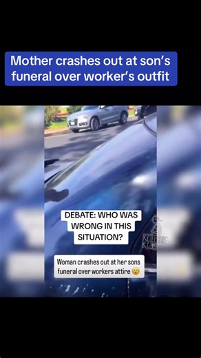 Mother crashes out at son’s funeral over worker’s outfit | funeral story