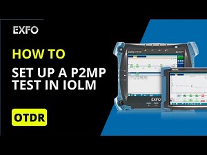 Test a Point to Multi Point (P2MP) fiber with iOLM | How-To