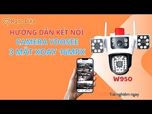 Detailed instructions for installing Yoosee 3-Eye 16MPX Camera on your phone | Ngoc Diep Camera #...