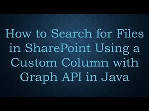 How to Search for Files in SharePoint Using a Custom Column with Graph API in Java