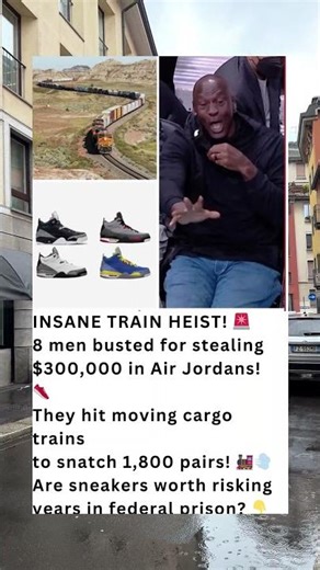 Real-Life Fast & Furious: 8 Men Arrested for $300,000 Moving Train Heist of Air Jordans! 👟🚆