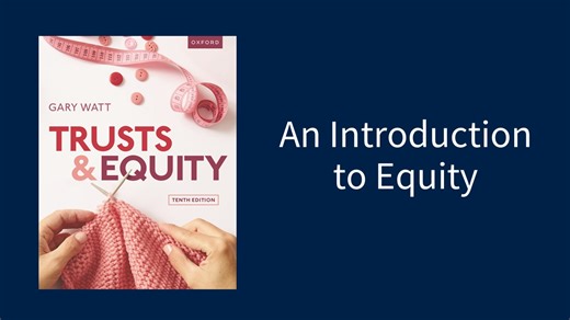 An Introduction to Equity - Trusts & Equity 10e Student Resources - Oxford Learning Link