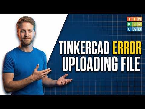 Tinkercad Error Uploading File (Easy Fix Guide)