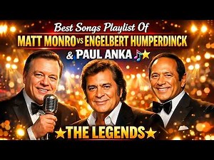 Best Songs Playlist Of Matt Monro Vs Engelbert Humperdinck, Paul Anka️🎶⭐THE LEGENDS Greatest Hits