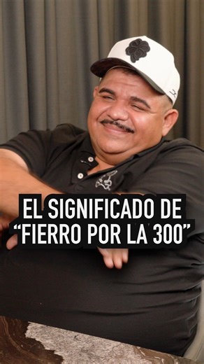 Así nació la frase Fierro Por la 300 .. | Melo Montoya