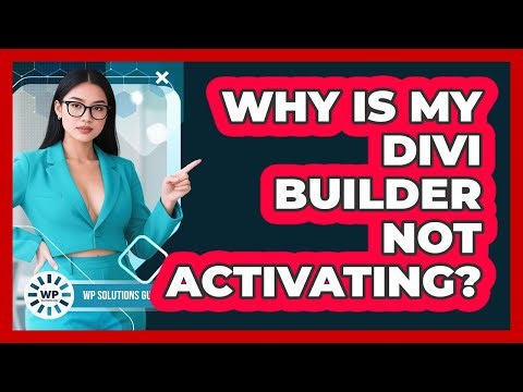 Why Is My Divi Builder Not Activating?