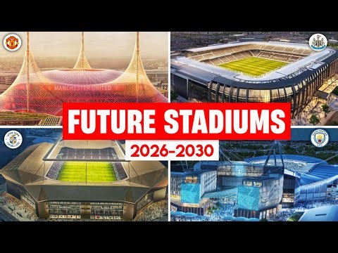 Future Stadiums in England 2026–2030 | New UK Football Stadium Projects