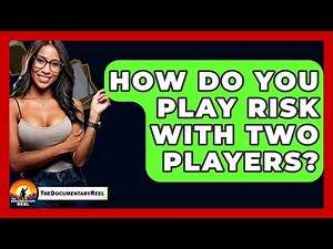 How Do You Play Risk With Two Players? - The Documentary Reel