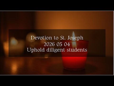 Devotion to St. Joseph - 2026 05 04 - Uphold diligent students
