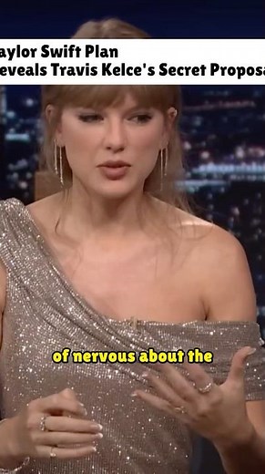 👀Taylor Swift Reveals Travis Kelce's Secret Proposal Plan #interview