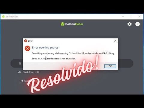 Error: (0 , h.requestMetadata) is not a function erro no Balena Etcher como resolver tutorial