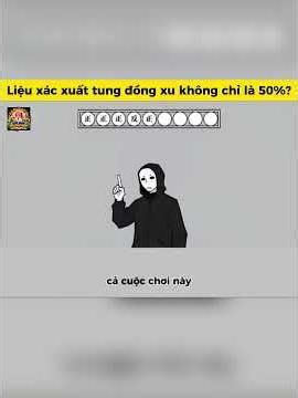 Bài 17: Liệu có khi nào xác xuất tung đồng xu không chỉ là 50%? #hunganhtran #shorts