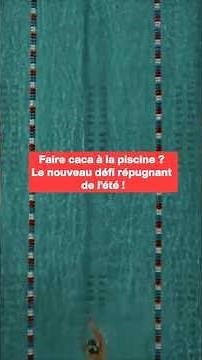 Faire caca à la piscine ? Le nouveau défi répugnant de l’été !