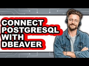How to Connect PostgreSQL with DBeaver (Full Guide)