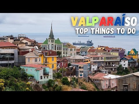 Top Things to Do in Valparaiso, Chile | Travel Guide - Best Sites, Food & Hidden Gems!