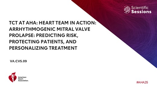 TCT at AHA: Heart Team in Action: Arrhythmogenic Mitral Valve Prolapse: Predicting Risk, Protecting Patients, and Personalizing Treatment