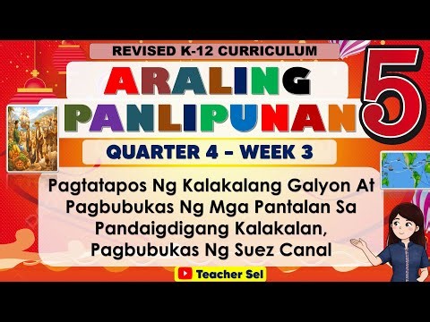 AP 5 Quarter 4 Week 3 Revised K-12 Pagtatapos Ng Kalakalang Galyon At Pagbubukas Ng Mga Pantalan