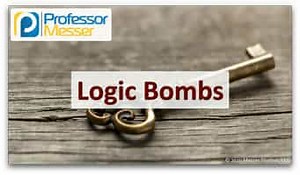 Logic Bombs - SY0-601 CompTIA Security  : 1.2