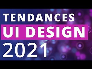 TOP 11 TENDANCES UI DESIGN POUR 2021