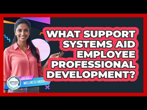 What Support Systems Aid Employee Professional Development?