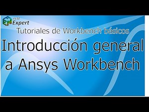 Tutorial de Ansys Workbench: Introducción general a Ansys Workbench #1