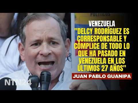 "Delcy Rodríguez es cómplice de todo lo que ha pasado en Venezuela": Juan Pablo Guanipa