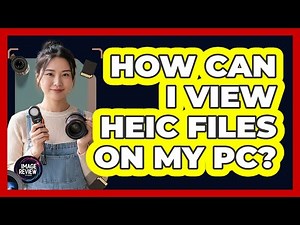 How Can I View HEIC Files On My PC?