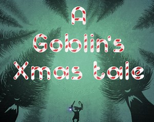 A Goblin's Xmas Tale (beta) by Professional Villains