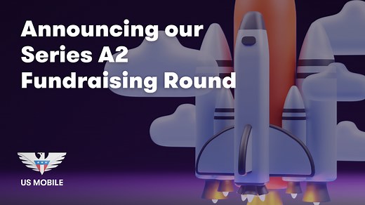 Announcing Our Series A2 Funding Round | US Mobile